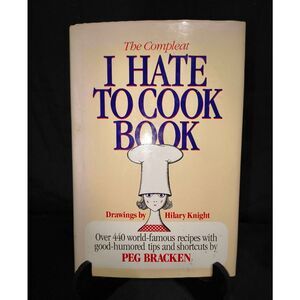 Compleat I Hate to Cook Book by Peg Bracken (1992, Hardcover)